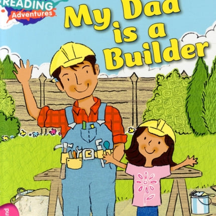 Cambridge Reading Adventures My Dad is a Builder Pink B Band