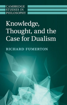 Knowledge Thought and the Case for Dualism Cambridge Studies in Philosophy