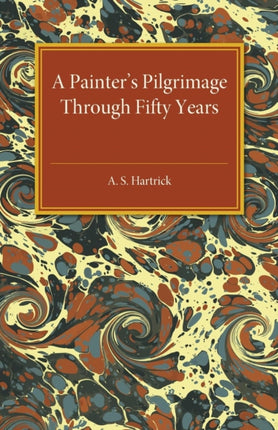 A Painters Pilgrimage through Fifty Years