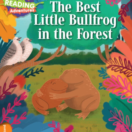 Cambridge Reading Adventures The Best Little Bullfrog in the Forest Orange Band