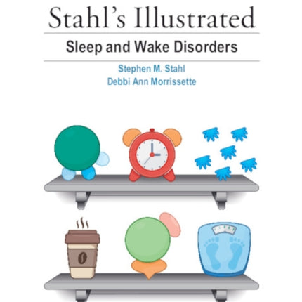Stahls Illustrated Sleep and Wake Disorders