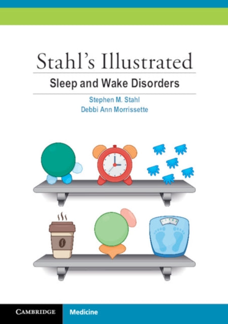Stahls Illustrated Sleep and Wake Disorders