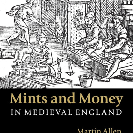 Mints and Money in Medieval England