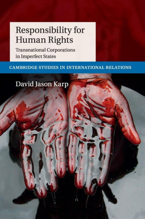 Responsibility for Human Rights Transnational Corporations in Imperfect States 130 Cambridge Studies in International Relations Series Number 130
