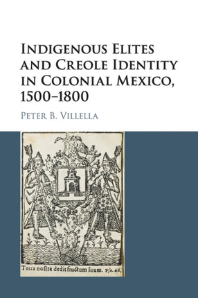 Indigenous Elites and Creole Identity in Colonial Mexico 15001800