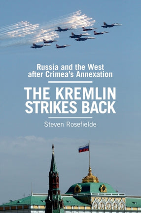 The Kremlin Strikes Back Russia and the West