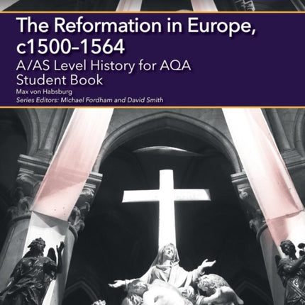 AAS Level History for AQA The Reformation in Europe c15001564 Student Book