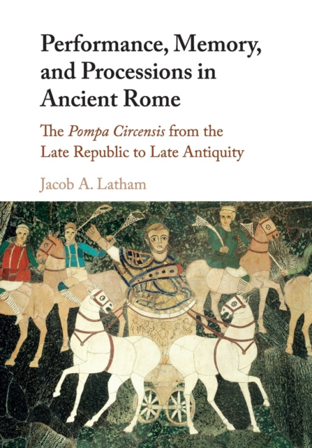 Performance Memory and Processions in Ancient Rome
