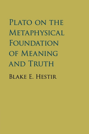 Plato on the Metaphysical Foundation of Meaning