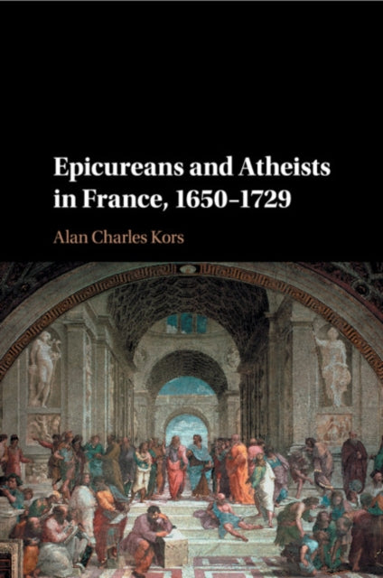 Epicureans and Atheists in France 16501729