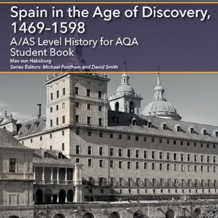 AAS Level History for AQA Spain in the Age of Discovery 14691598 Student Book