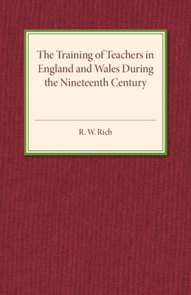 The Training of Teachers in England and Wales during the Nineteenth Century