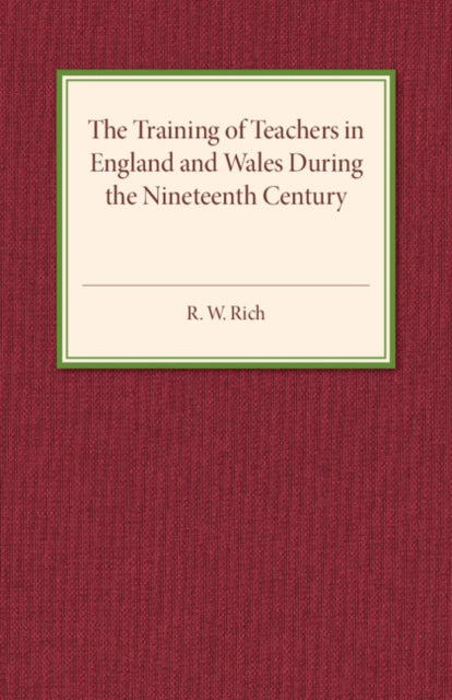 The Training of Teachers in England and Wales during the Nineteenth Century