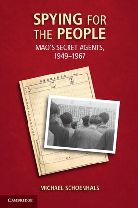 Spying for the People Maos Secret Agents 19491967