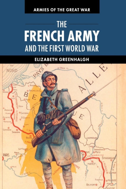 The French Army and the First World War Armies of