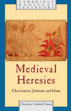 Medieval Heresies Christianity Judaism and Islam Cambridge Medieval Textbooks