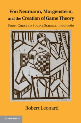 Von Neumann Morgenstern and the Creation of Game Theory