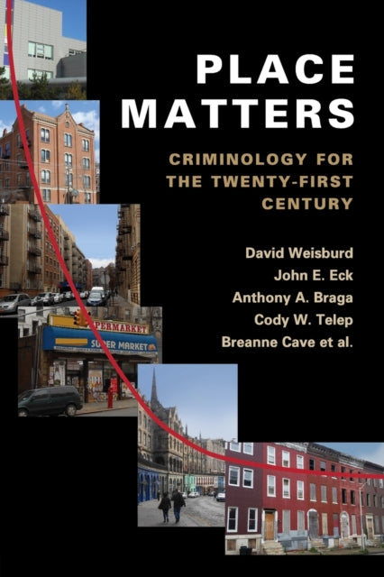Place Matters Criminology for the TwentyFirst Century