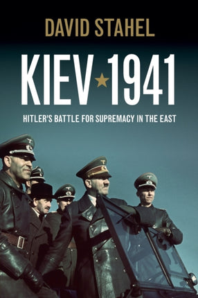 Kiev 1941 Hitlers Battle for Supremacy in the