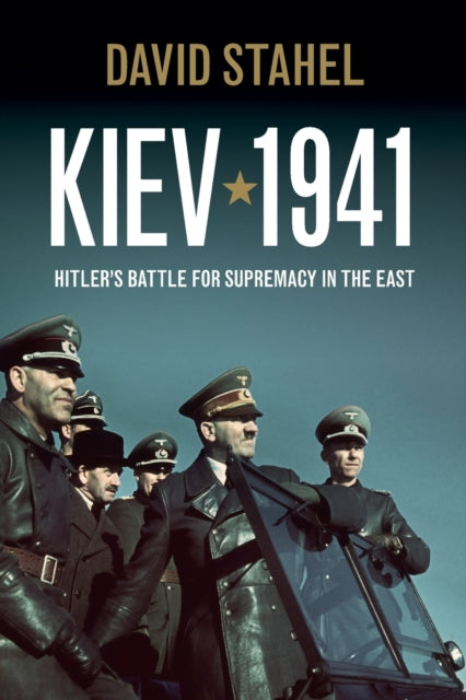 Kiev 1941 Hitlers Battle for Supremacy in the