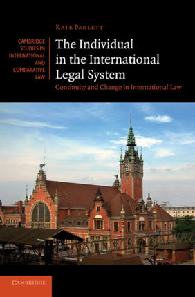 The Individual in the International Legal System Continuity And Change In International Law 75 Cambridge Studies in International and Comparative Law Series Number 75