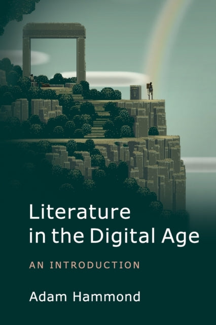 Literature in the Digital Age An Introduction Cambridge Introductions to Literature Paperback
