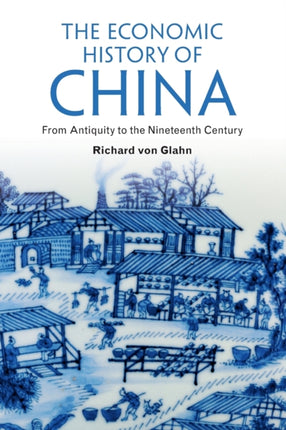 The Economic History of China From Antiquity to