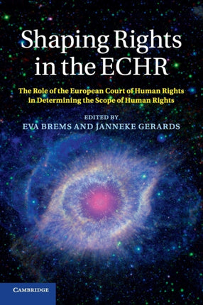 Shaping Rights in the Echr The Role of the European Court of Human Rights in Determining the Scope of Human Rights