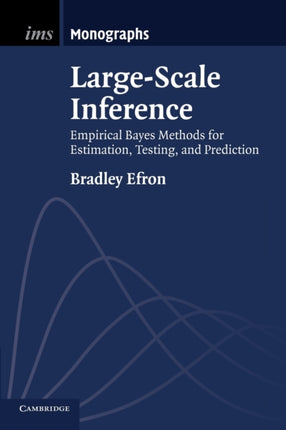 LargeScale Inference Empirical Bayes Methods for Estimation Testing and Prediction 1 Institute of Mathematical Statistics Monographs Series Number 1