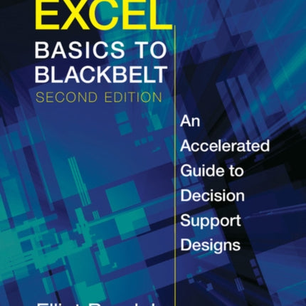 Excel Basics to Blackbelt An Accelerated Guide to Decision Support Designs