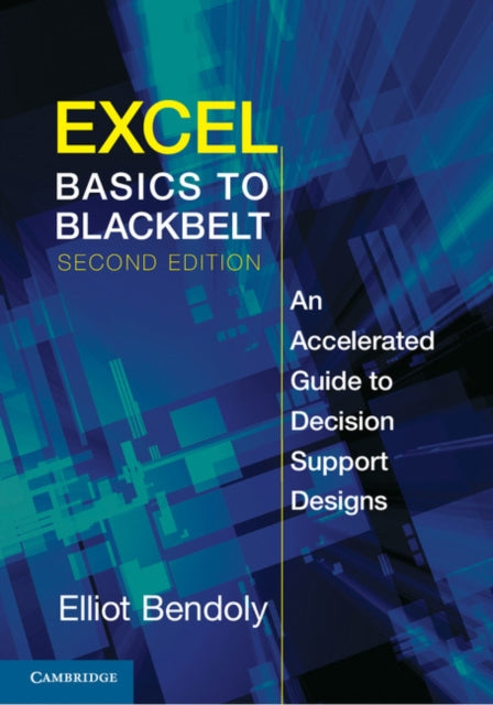 Excel Basics to Blackbelt An Accelerated Guide to Decision Support Designs