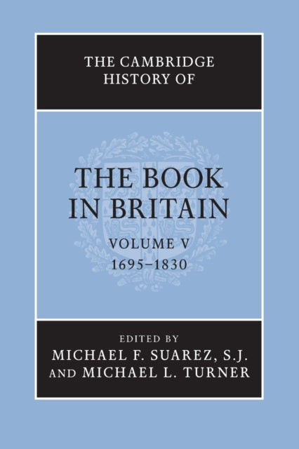 The Cambridge History of the Book in Britain Volume 5 16951830