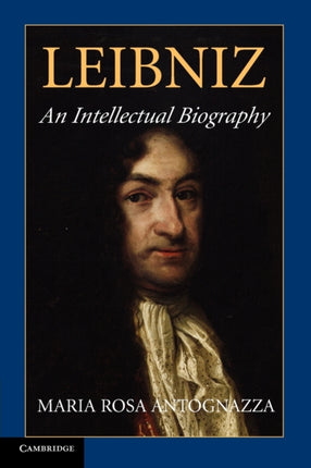 Leibniz An Intellectual Biography
