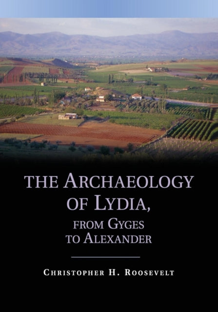 The Archaeology of Lydia from Gyges to Alexander