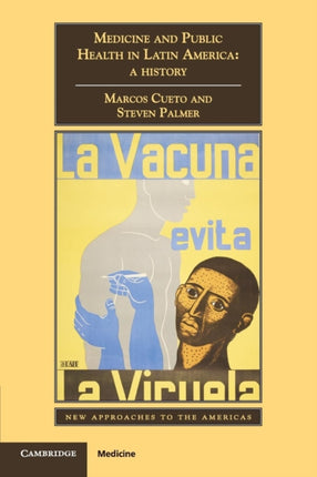 Medicine and Public Health in Latin America A History New Approaches to the Americas