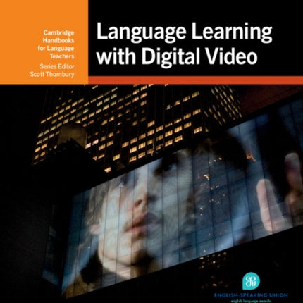 Language Learning with Digital Video Cambridge Handbooks for Language Teachers