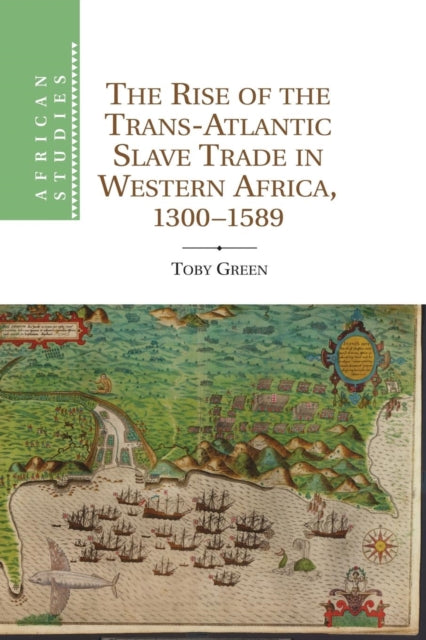 The Rise of the TransAtlantic Slave Trade in Western Africa 1300 1589