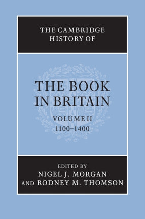 The Cambridge History of the Book in Britain Volume 2 11001400