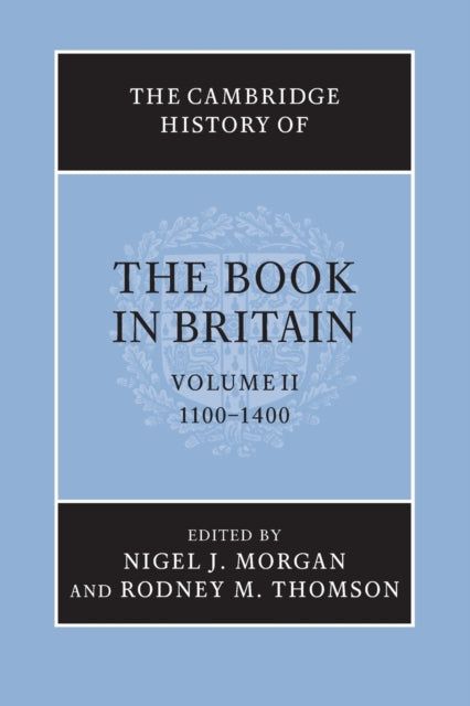 The Cambridge History of the Book in Britain Volume 2 11001400