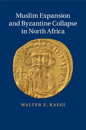 Muslim Expansion and Byzantine Collapse in North