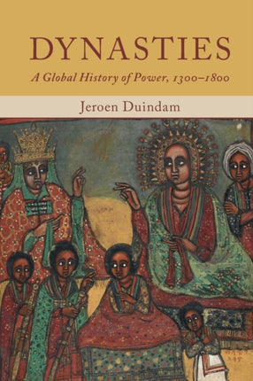 Dynasties A Global History of Power 13001800