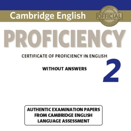 Cambridge English Proficiency 2 Student's Book without Answers: Authentic Examination Papers from Cambridge English Language Assessment