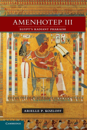 Amenhotep Iii Egypts Radiant Pharaoh