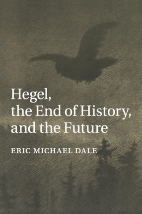 Hegel the End of History and the Future