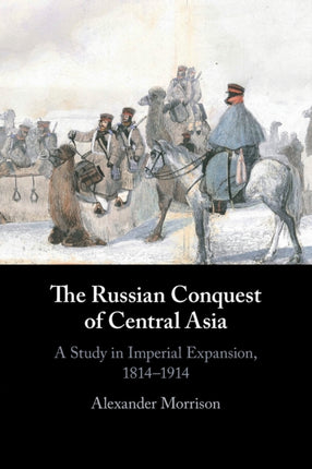 The Russian Conquest of Central Asia
