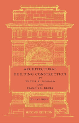 Architectural Building Construction A Text Book For The Architectural And Building Student Volume 3