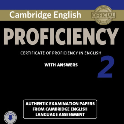 Cambridge English Proficiency 2 Students Book with Answers with Audio Authentic Examination Papers from Cambridge English Language Assessment CPE Practice Tests