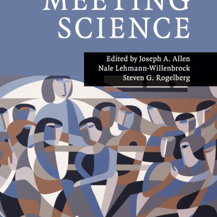 The Cambridge Handbook of Meeting Science Cambridge Handbooks in Psychology