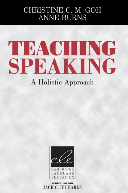 Teaching Speaking A Holistic Approach Cambridge Language Education
