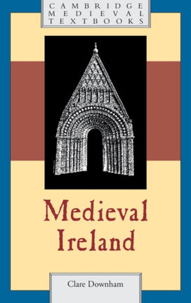 Medieval Ireland Cambridge Medieval Textbooks